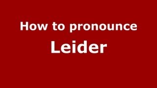 How to pronounce Leider