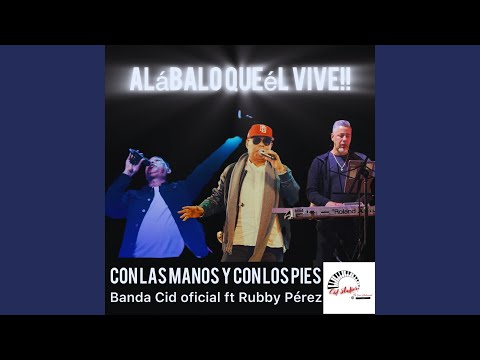 Alabalo Que El Vive (Con La Mano, Con Los Pies Y Con La Boca)