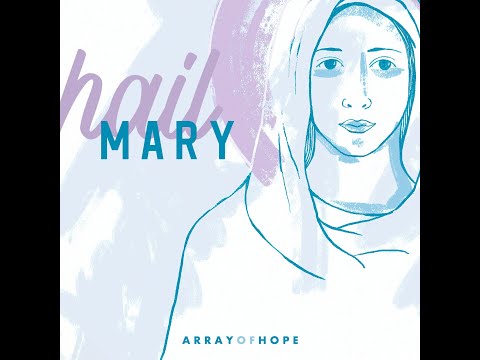 Hail Mary - Array of Hope
