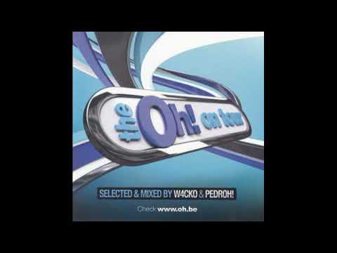 The Oh! On Tour 2011 Selected & Mixed By W4cko & Pedroh!
