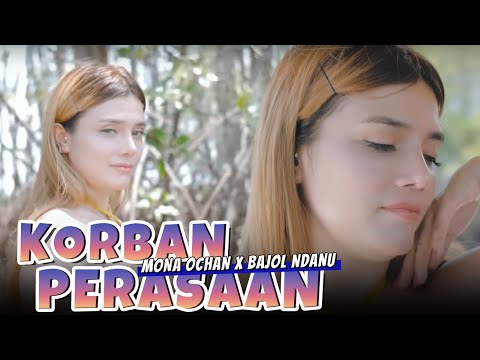 KORBAN PERASAAN - Mona Ochan X Bajol Ndanu (Official Music Video)