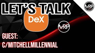Let's Talk DeX with guest: c/MitchellMillennial