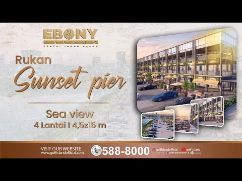 RUKAN SUNSET PIER EBONY ISLAND (INVESTASI TERBAIK UNTUK USAHA ANDA)