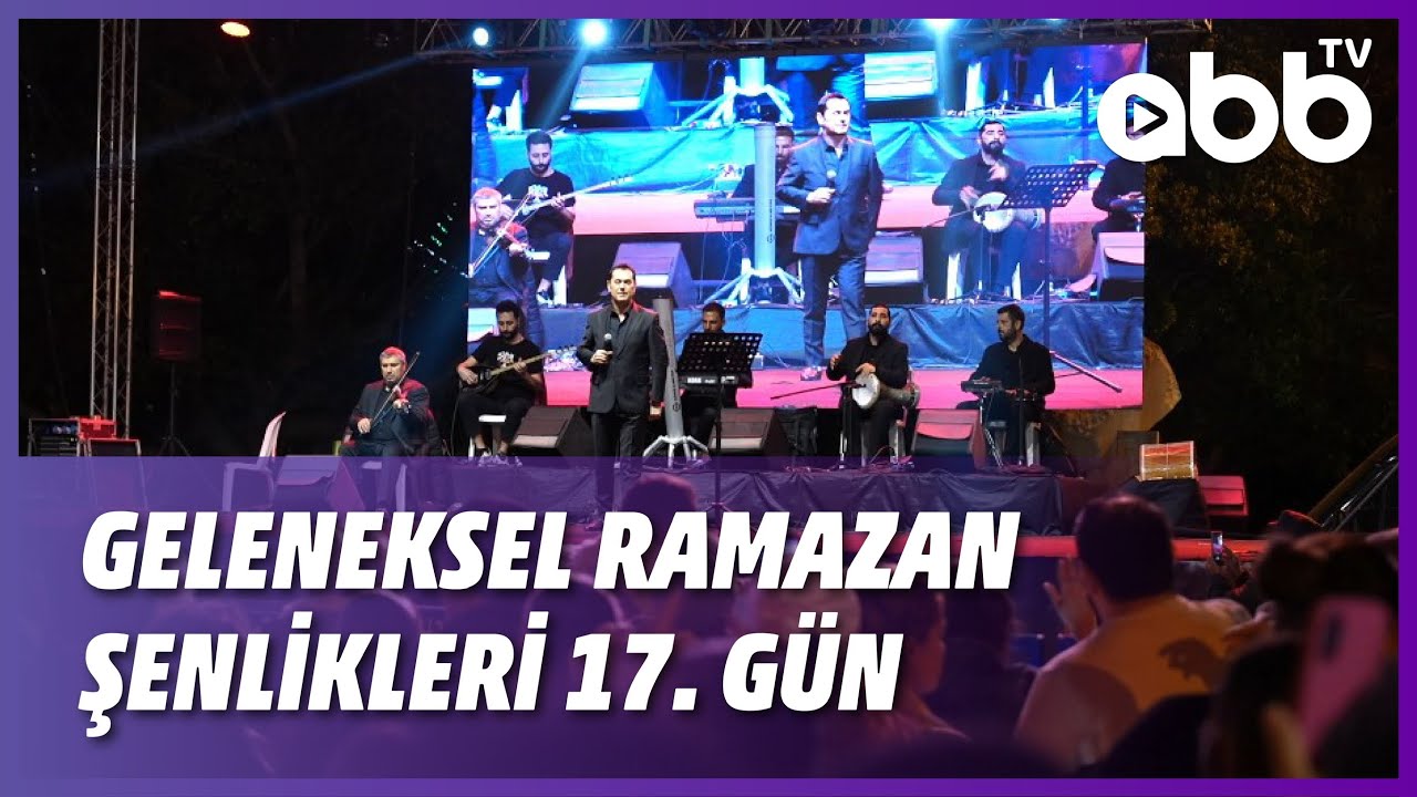 GELENEKSEL RAMAZAN ŞENLİKLERİ 17. GÜN 