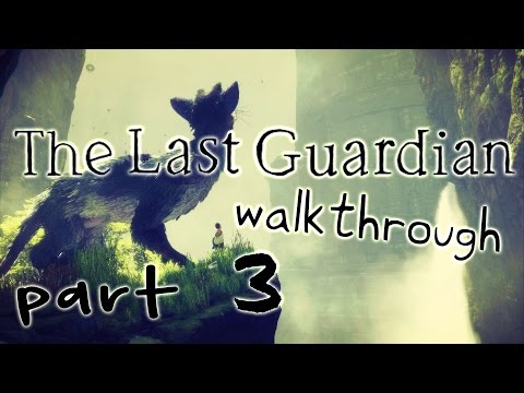 The Last Guardian Walkthrough Part 3 (PS4) No Commentary