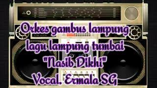 Download lagu Orkes gambus lampung || lagu lampung tumbai || Nasib Dikhi_Vocal.Ermala SG mp3