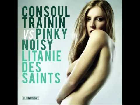 Consoul Trainin And Pink Noisy  Litanie Des Saints ( Antony Reale vs Electro Blues Remix)