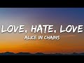 Alice In Chains - Love, Hate, Love (Lyrics)