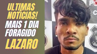 ltimas notcias sobre Lzaro! Polcia fecha o cerco!