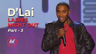 D’Lai Ladies Night Out • Part 3 | LOLflix video
