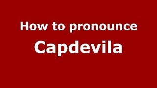 How to pronounce Capdevila