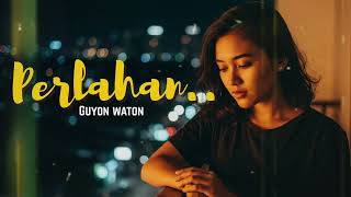 Download lagu PERLAHAN-GUYON WATON (SLOW ROCK VERSION COVER BY RFAUJI) mp3