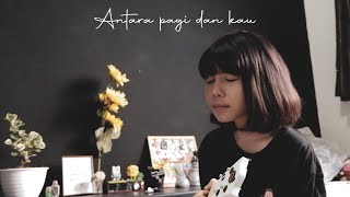 Download lagu ANTARA PAGI DAN KAU - DAUN JATUH Ukulele Cover by Ingrid Tamara mp3