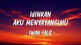 Download lagu Iwan Fals - Izinkan Aku Menyayangimu (Lirik) mp3