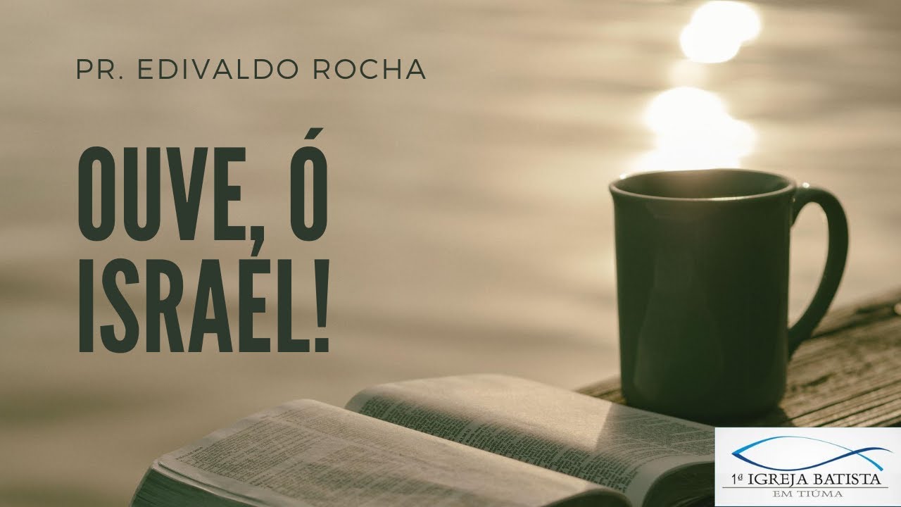 REFLEXÃO EM DEUTERONÔMIO 6:4-9 - PR. EDIVALDO ROCHA - 23/08/2020