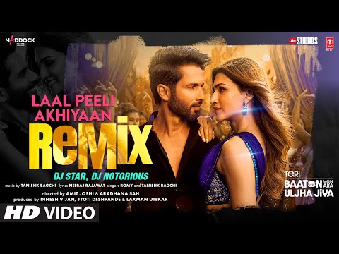 Laal Peeli Akhiyaan (Remix) | Shahid Kapoor | Kriti Sanon | Romy, Tanishk B | DJ Star, DJ Notorious