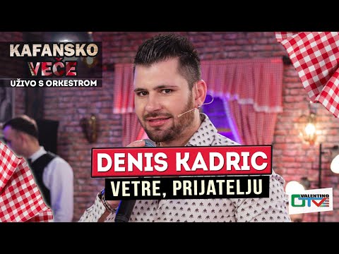 DENIS KADRIC - VETRE, PRIJATELJU | 2022 | UZIVO | OTV VALENTINO