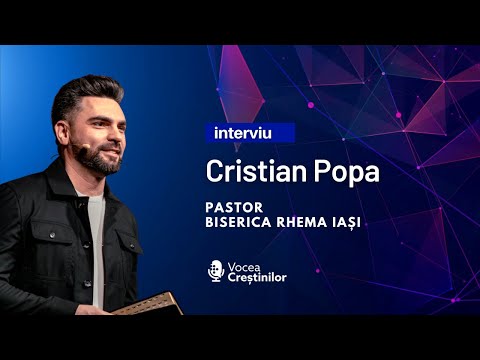 🎙 Interviu | cu Cristian Popa, pastor Biserica RHEMA Iași.