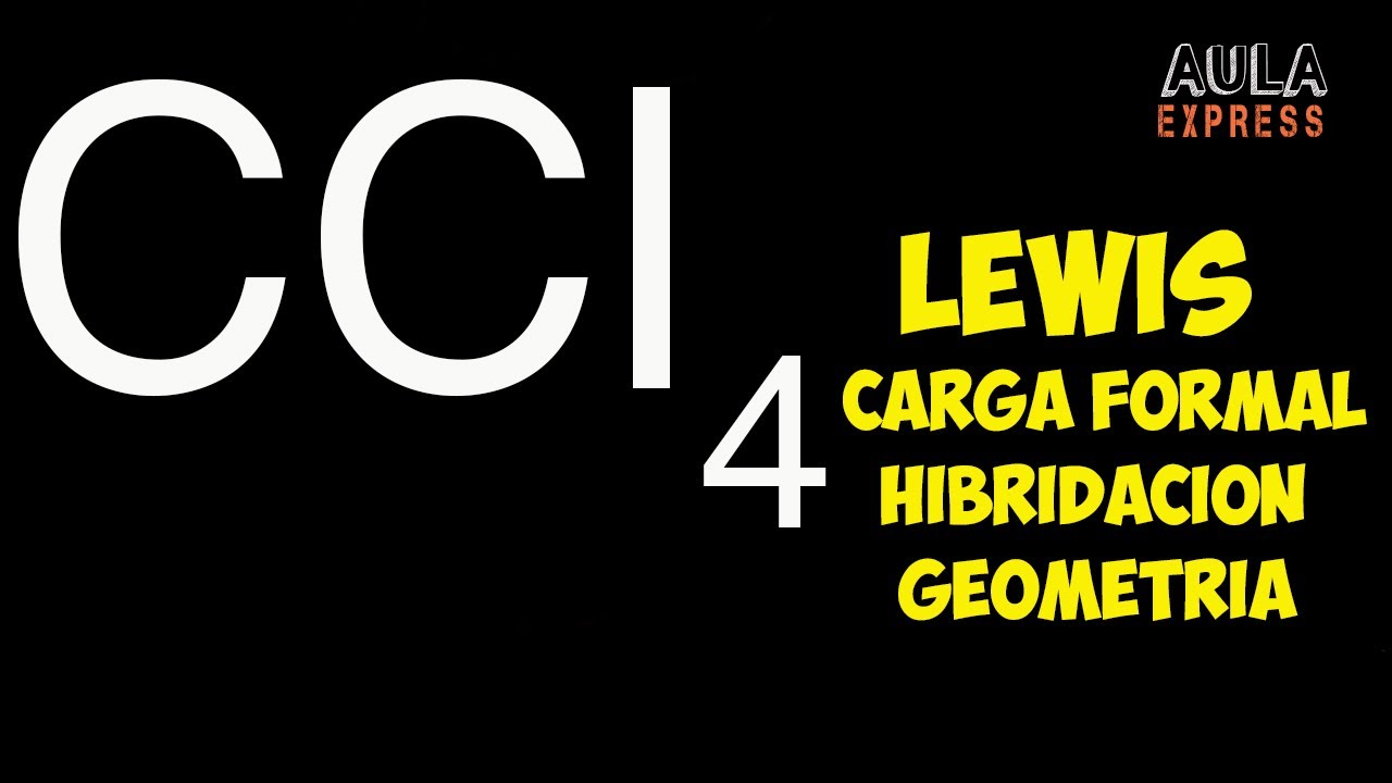 QUIMICA Estructura de Lewis Tetracloruro de Carbono CCl4 Carga Hibridación Geometría #AULAEXPRESS
