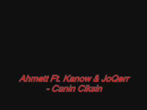 Ahmett Ft Kanow & JoQerr - Canin Ciksin