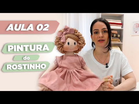 Aula 02: Aprenda a Criar sua Própria Boneca de Pano - Passo a Passo do Rostinho!