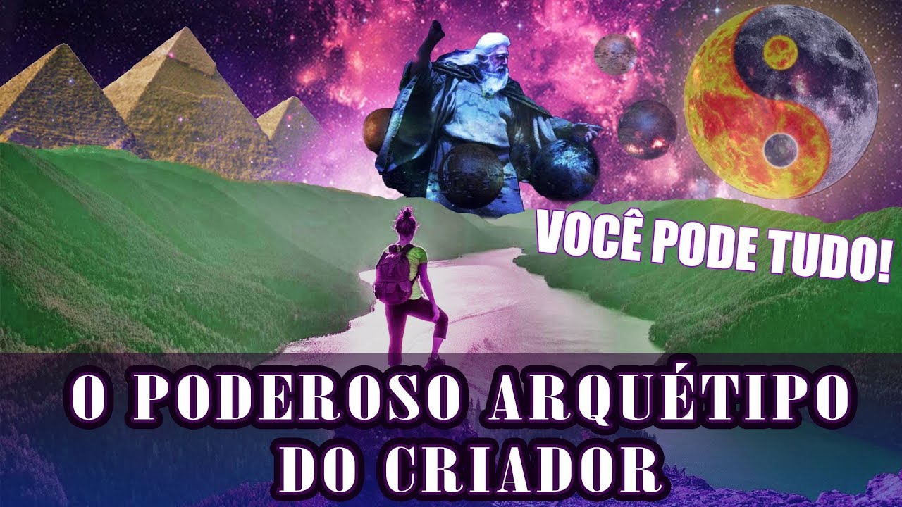 CONHEÇA O PODEROSO ARQUÉTIPO DO CRIADOR