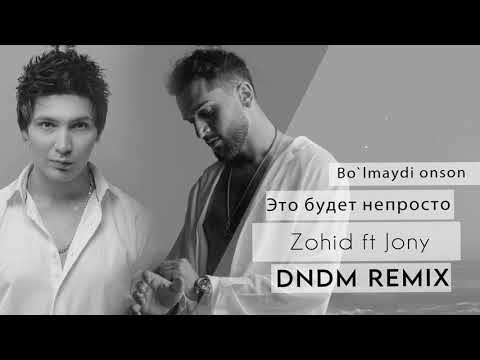Zohid ft Jony - Bo`lmaydi onson (Это будет непросто) DNDM Remix (Mashup) @dndmdnd @davdeep_music