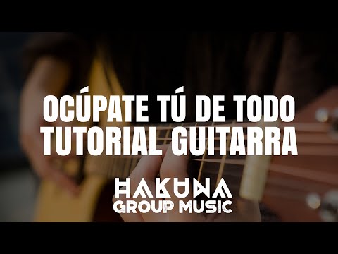 Ocúpate Tú De Todo - Hakuna Group Music
