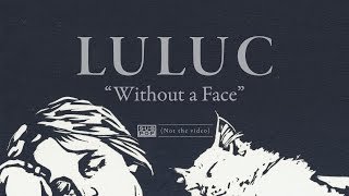 Luluc - Without a Face