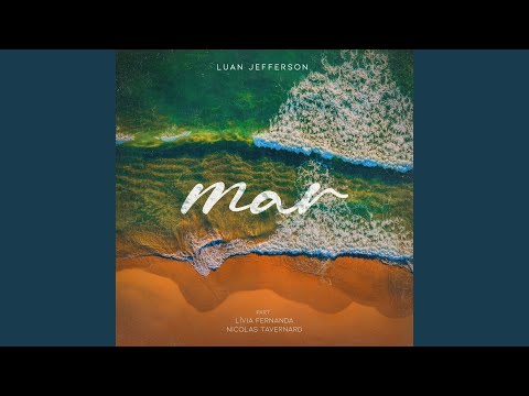 Mar (part. Lívia Fernanda E Nicolas Tavernard) - Luan Jefferson