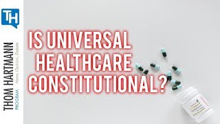 Is Universal Healthcare Really Constitutional? (2019)