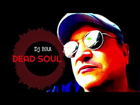 Dj BRA - Dead Soul