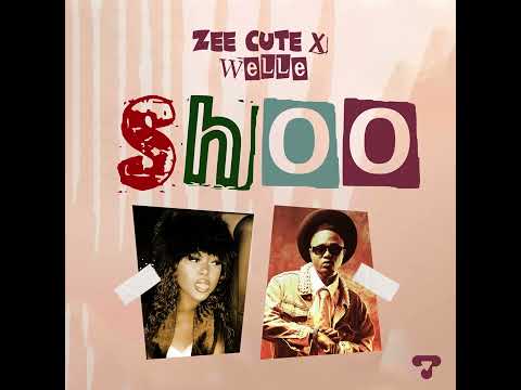 Zee cute ft Welle - SHOO (Official Audio)