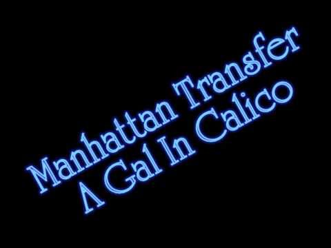 Manhattan Transfer - A Gal In Calico