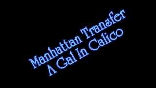 Manhattan Transfer - A Gal In Calico