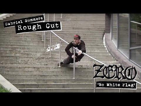 ROUGH CUT: Gabriel Summers "No White Flag" Zero Part