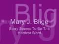 Mary j.Blige - Sorry SeemsTo Be The Hardest Word ...