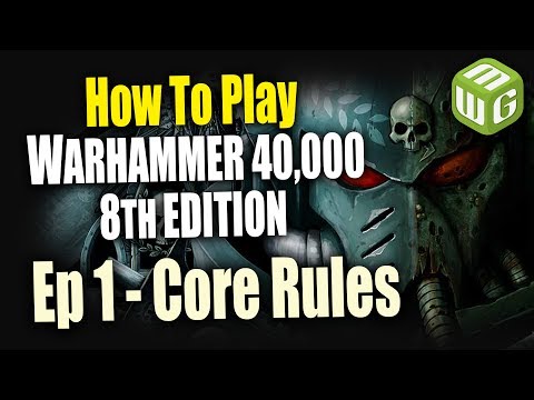 Core Rules - How to Play Warhammer 40k 8th Edition Ep 1