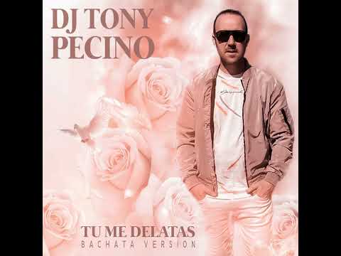 Tu Me Delatas. DJ Tony Pecino ft. Pablo Dazan (Bachata Version)