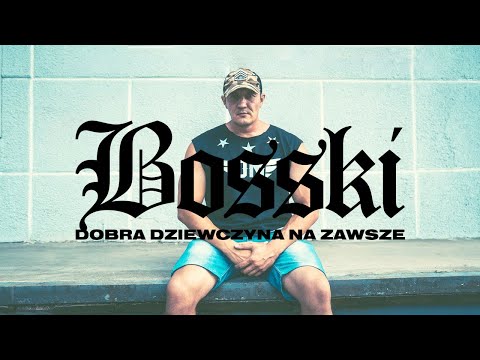 BOSSKI - Dobra Dziewczyna Na Zawsze