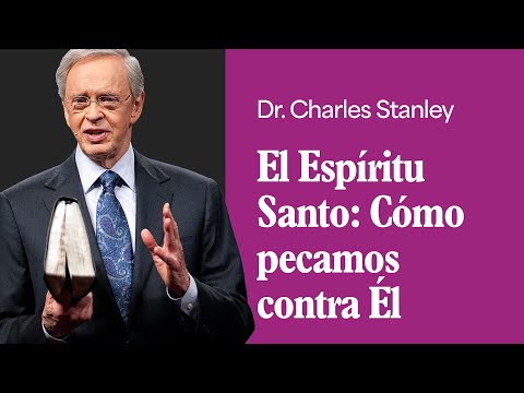 El Espíritu Santo: Cómo pecamos contra Él – Dr. Charles Stanley