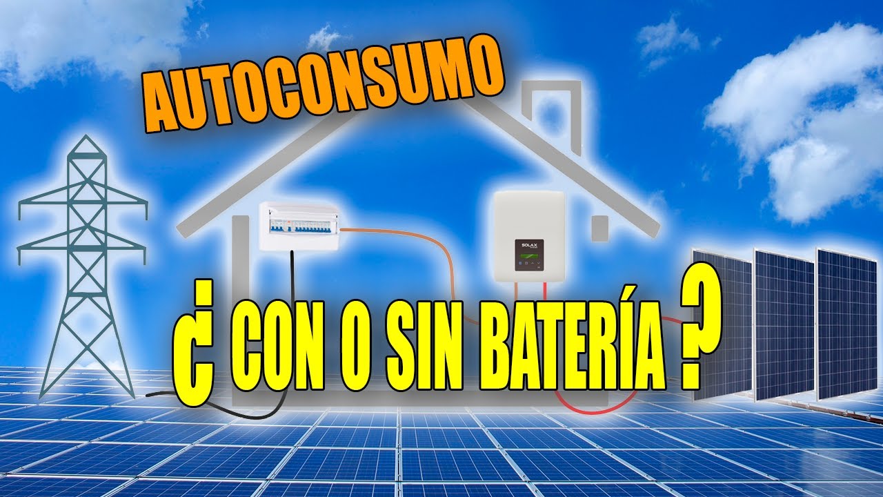 ¿Con o Sin BATERÍA? AUTOCONSUMO directo Vs. AUTOCONSUMO con acumulación