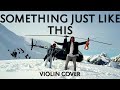The Chainsmokers Coldplay Something Just Like This Violin Cover By Momento