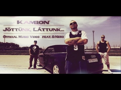 Kamion - Jöttünk, Láttunk... feat. D.Nero | OFFICIAL MUSIC VIDEO |