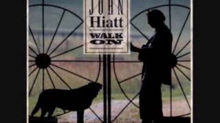 John Hiatt  &quot; walk on&quot;