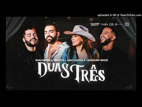 Guilherme e Benuto, Ana Castela e Adriano Rhod - Duas Três (musica Oficial)