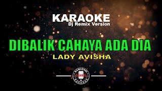 Download lagu DIBALIK CAHAYA ADA DIA - LADY AVISHA [KARAOKE DJ REMIX VERSION] mp3