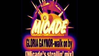 Gloria Gaynor- Walk on by (Micade&#39;s strollin&#39; mix)