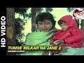 Tumse Milkar Na Jane Pyar Jhukta Nahin Shabbir Kumar