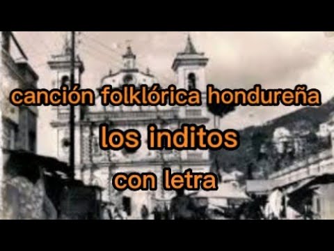 Los inditos/canción folklórica hondureña con letra